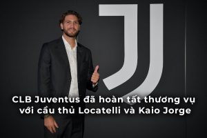 CLB Juventus đã hoàn tất thương vụ với cầu thủ Locatelli và Kaio Jorge